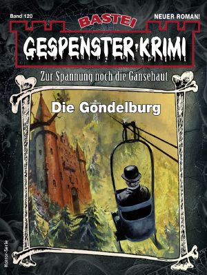 [Gespenster-Krimi-NEU 120] • Die Gondelburg